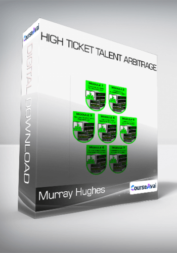 Murray Hughes – High Ticket Talent Arbitrage