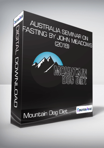 Mountain Dog Diet – Australia Seminar On Fasting By John Meadows (2018)