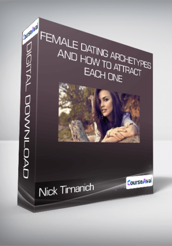 Nick Tirnanich - Female Dating Archetypes and How to Attract Each One