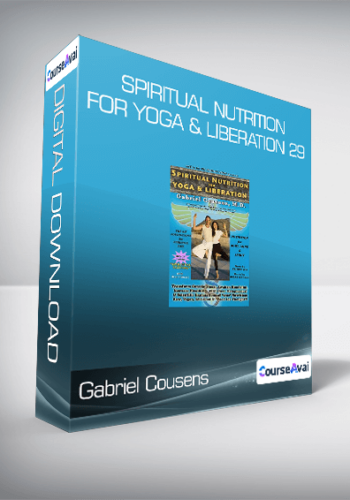 Gabriel Cousens – Spiritual Nutrition For Yoga & Liberation 29