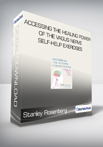 Stanley Rosenberg - Accessing the Healing Power of the Vagus Nerve: Self-Help Exercises