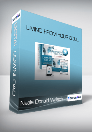 Neale Donald Walsch - Living From Your Soul