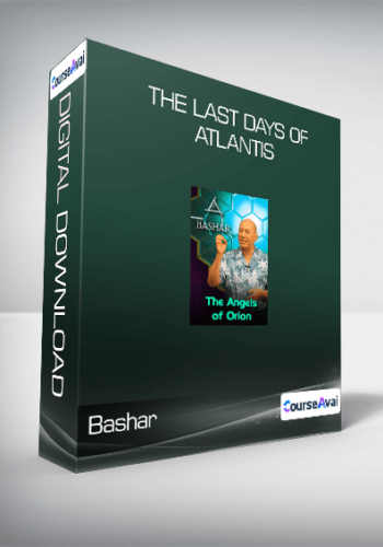 Bashar – The Last Days Of Atlantis
