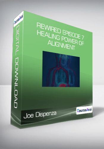 Joe Dispenza – Rewired Episode 7: Healing Power Of Alignment