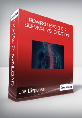 Joe Dispenza - Rewired Episode 4: Survival vs. Creation