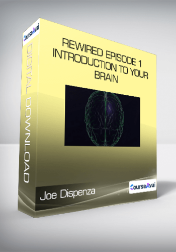 Joe Dispenza – Rewired Episode 1: Introduction To Your Brain