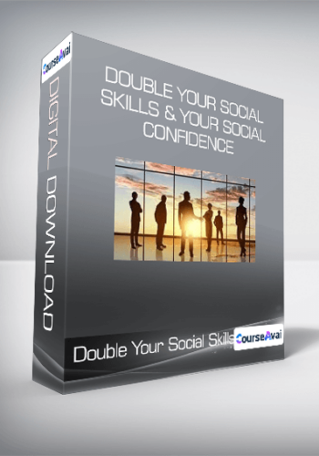 Double Your Social Skills & Your Social Confidence