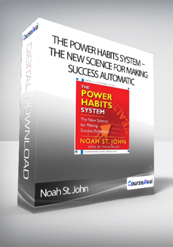 Noah St. John: The Power Habits System – The New Science For Making Success Automatic