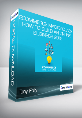 Tony Folly – ECommerce Masterclass-How To Build An Online Business 2019