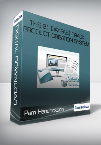 Pam Hendrickson - The 21 DayFast Track Product Creation System