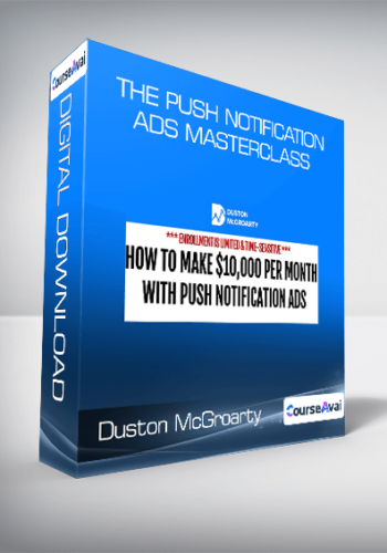 Duston McGroarty – The Push Notification Ads Masterclass