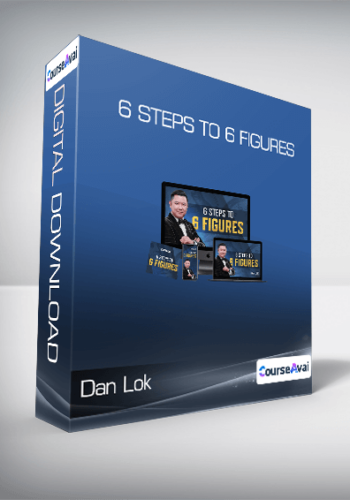 Dan Lok – 6 Steps To 6 Figures
