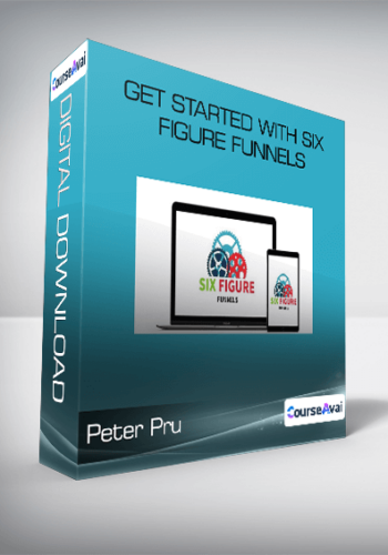 Peter Pru – Get Started With Six Figure Funnels