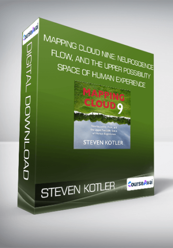 Steven Kotler – Mapping Cloud Nine: Neuroscience, Flow, And The Upper Possibility Space Of Human Experience