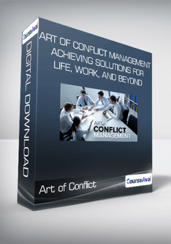 Art Of Conflict Management: Achieving Solutions For Life, Work, And Beyond