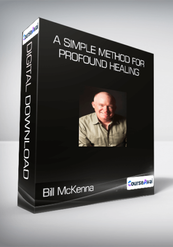 Bill McKenna – A Simple Method For Profound Healing