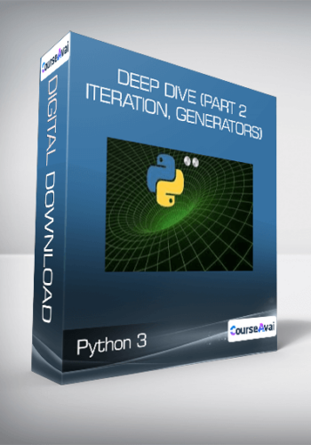 Python 3: Deep Dive (Part 2 – Iteration, Generators)