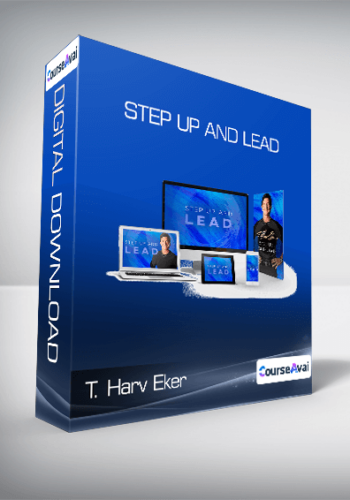 T. Harv Eker – Step Up And Lead