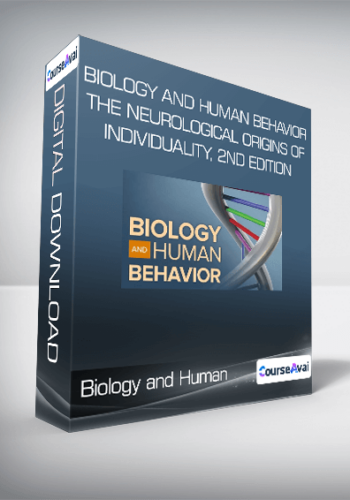 Biology And Human Behavior, The Neurological Origins Of Individuality, 2nd Edition
