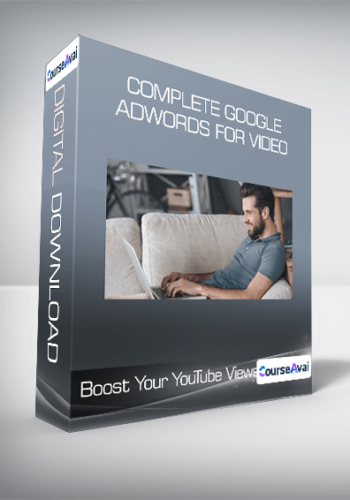 Complete Google Adwords For Video- Boost Your YouTube Views!
