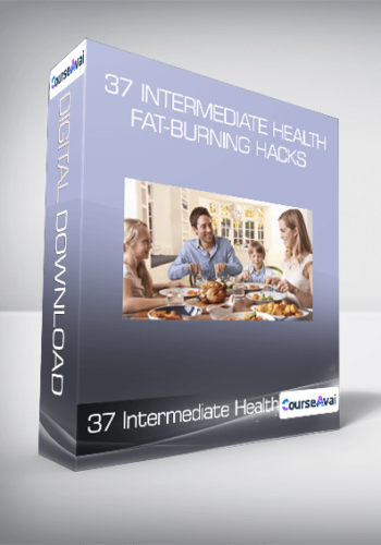 37 Intermediate Health & Fat-Burning Hacks