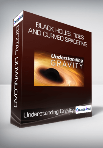Black Holes, Tides, And Curved Spacetime – Understanding Gravity