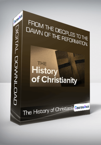 The History Of Christianity – From The Disciples To The Dawn Of The Reformation.