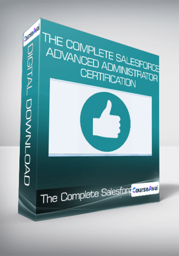 The Complete Salesforce Advanced Administrator Certification