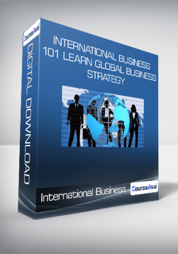 International Business 101 Learn Global Business Strategy