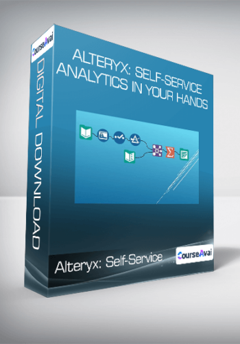 Alteryx: Self-Service Analytics In Your Hands