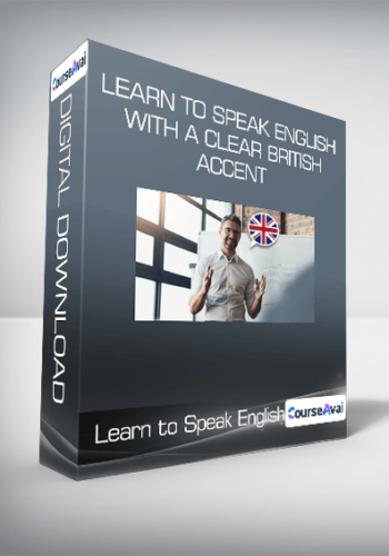 Learn To Speak English With A Clear British Accent