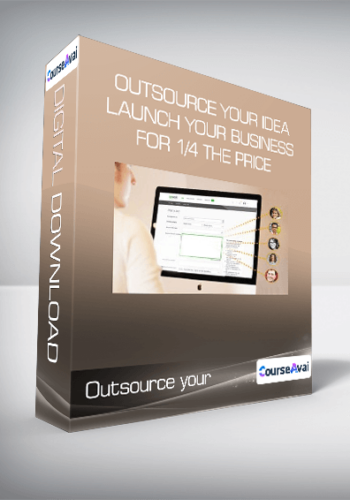 Outsource Your Idea Launch Your Business For 1/4 The Price