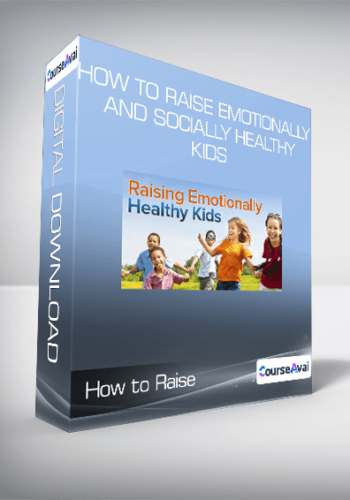 How To Raise Emotionally And Socially Healthy Kids