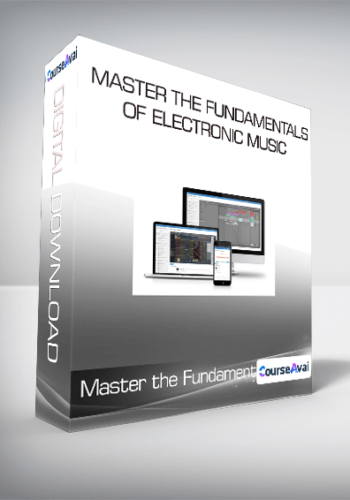 Master The Fundamentals Of Electronic Music