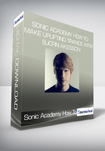 Sonic Academy How To Make Uplifting Trance With Bjorn Akesson