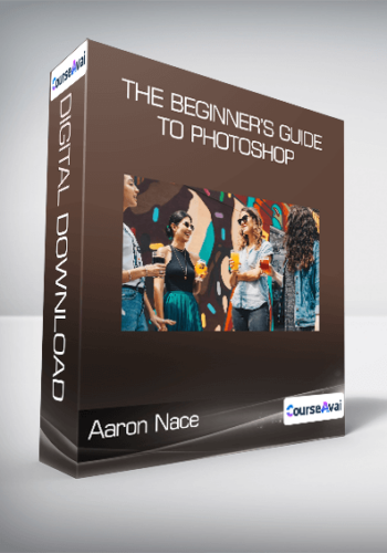 Aaron Nace – The Beginner’s Guide To Photoshop