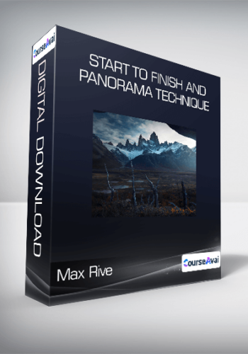 Max Rive - Start to Finish and Panorama Technique