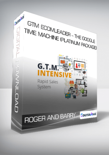 Roger And Barry – GTM Ecomleader – The Google Time Machine (Platinum Package)