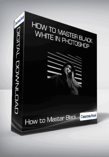 How To Master Black & White In Photoshop