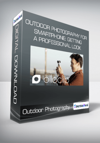Outdoor Photography For Smartphone: Getting A Professional Look