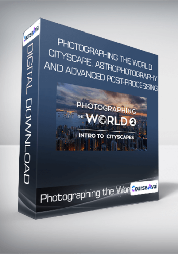 Photographing the World: Cityscape, Astrophotography, and Advanced Post-Processing