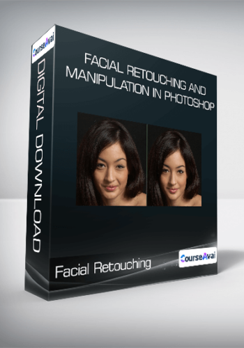 Facial Retouching and Manipulation in Photoshop