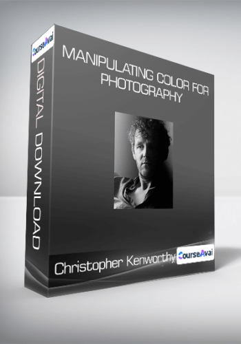 Christopher Kenworthy – Manipulating Color For Photography