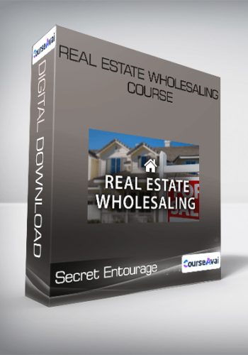 Secret Entourage – Real Estate Wholesaling Course