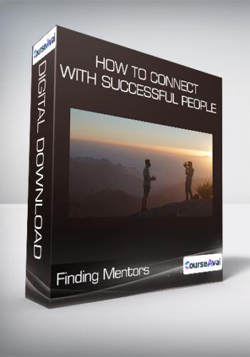 Finding Mentors – How To Connect With Successful People