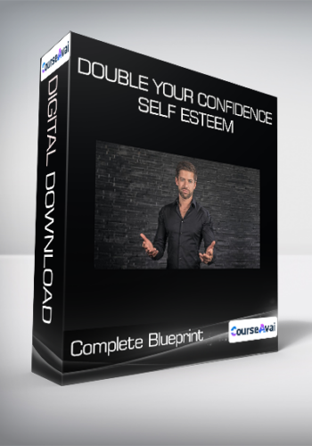 Double Your Confidence & Self Esteem – Complete Blueprint
