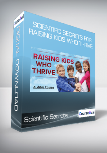 Scientific Secrets For Raising Kids Who Thrive