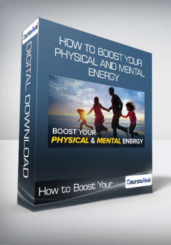 How To Boost Your Physical And Mental Energy