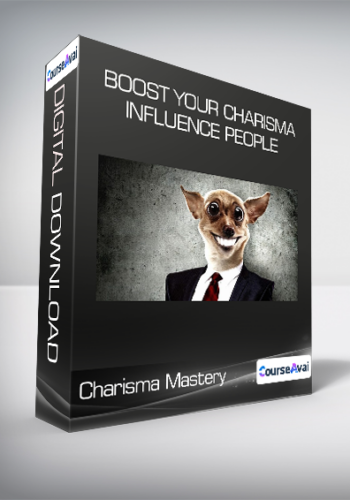 Charisma Mastery – Boost Your Charisma & Influence People