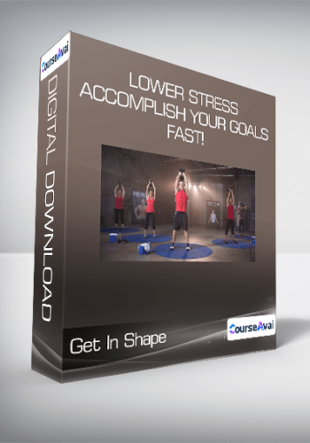 Get In Shape, Lower Stress & Accomplish Your Goals Fast!